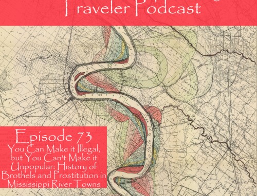 Episode 73: You Can Make It Illegal, But You Can’t Make It Unpopular: History of Brothels and Prostitution in Mississippi River Towns