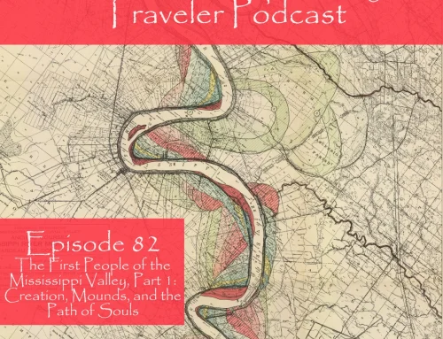 Episode 82: The First People of the Mississippi Valley, Part 1: Creation, Mounds, and the Path of Souls